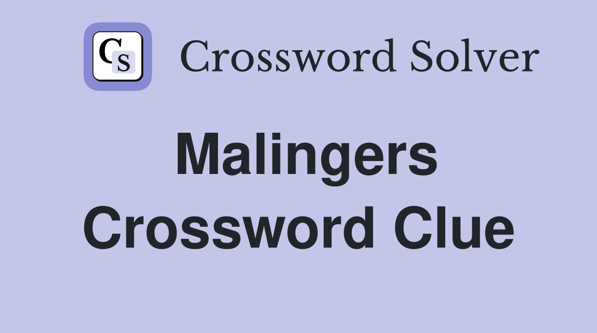 Malingers Crossword Clue