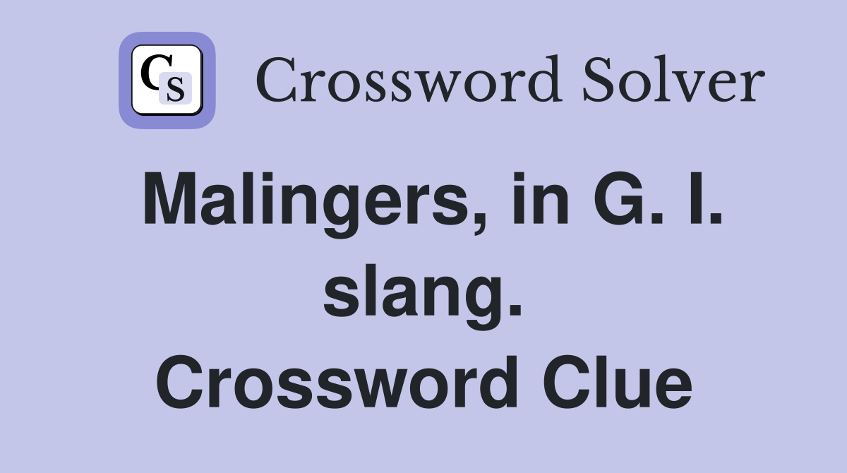 Malingers, in G. I. slang. Crossword Clue