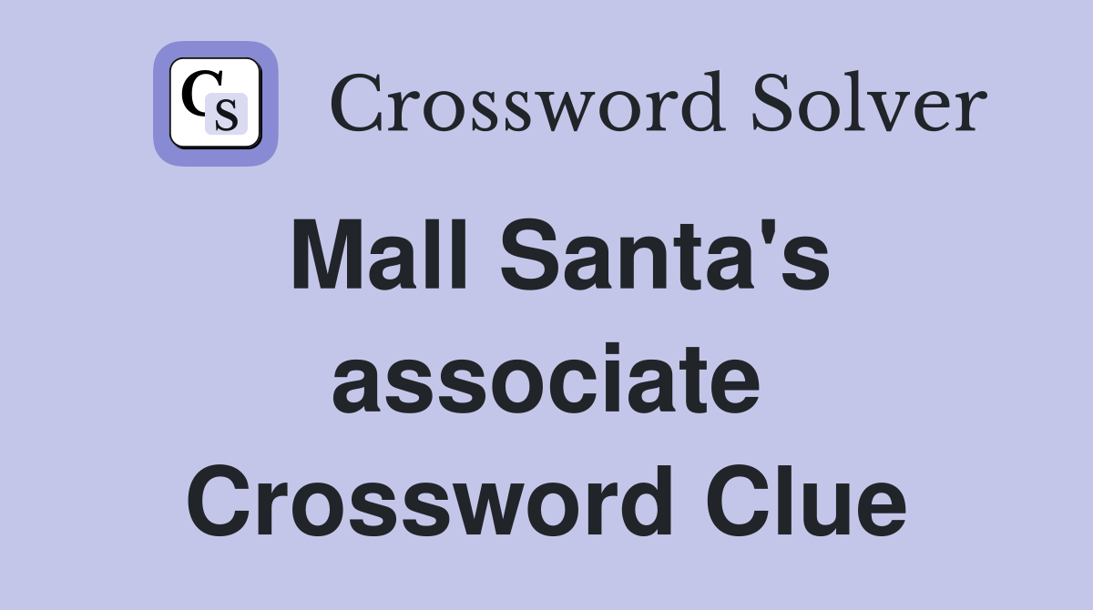 Mall Santa's associate Crossword Clue