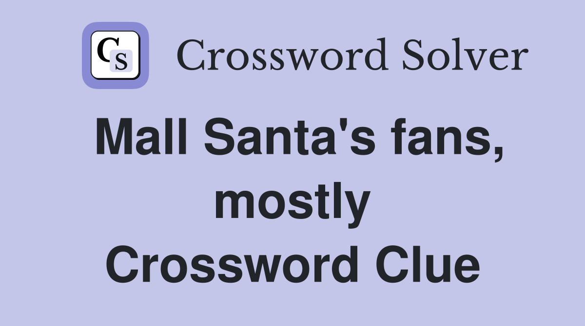 Mall Santa's fans, mostly Crossword Clue