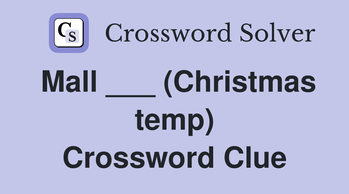 Mall ___ (Christmas temp) Crossword Clue