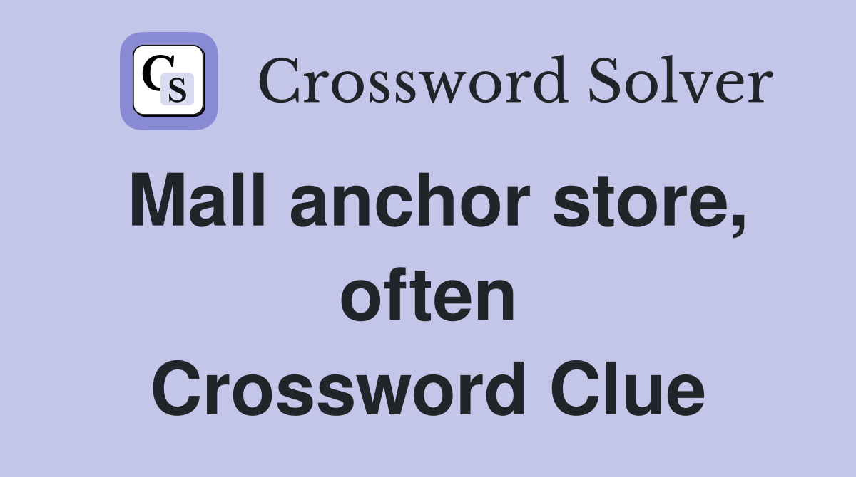 Mall anchor store, often Crossword Clue