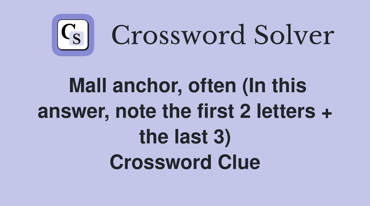 Mall anchor, often (In this answer, note the first 2 letters + the last 3) Crossword Clue