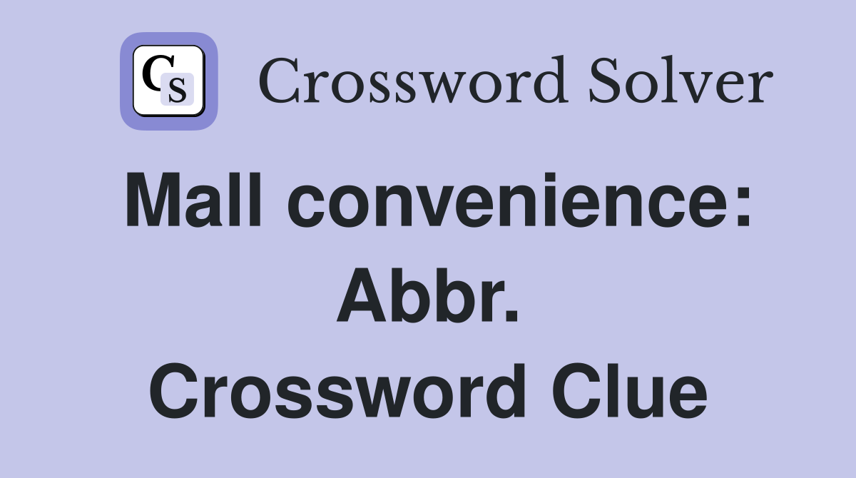 Mall convenience: Abbr. Crossword Clue