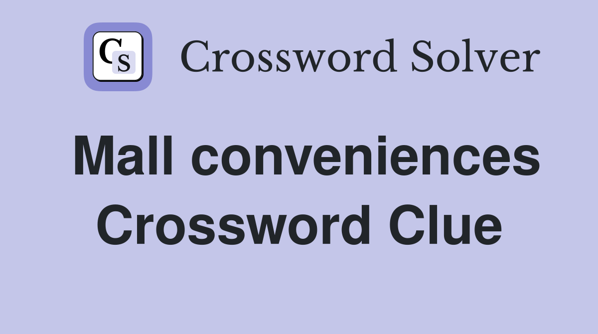 Mall conveniences Crossword Clue