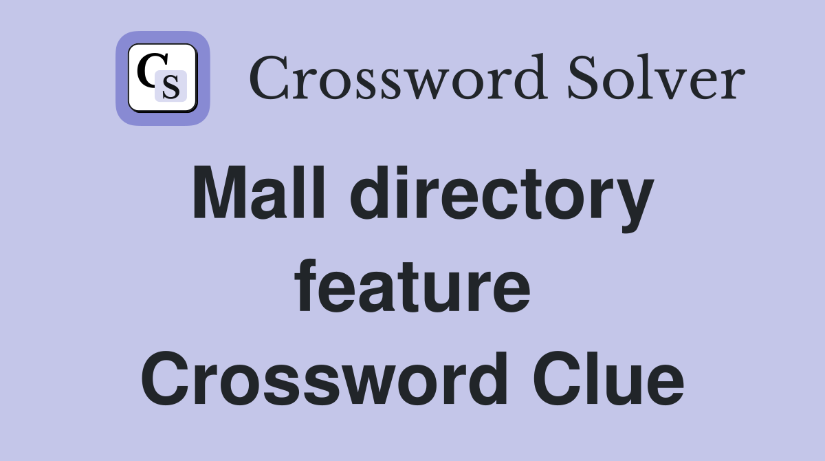 Mall directory feature Crossword Clue