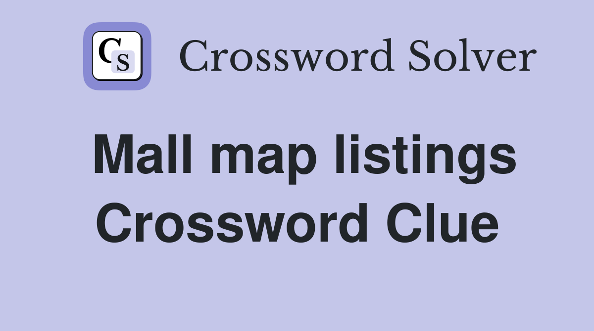 Mall map listings Crossword Clue