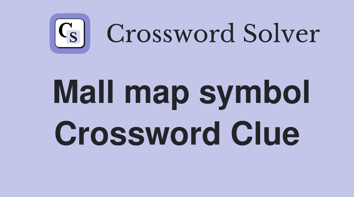 Mall map symbol Crossword Clue