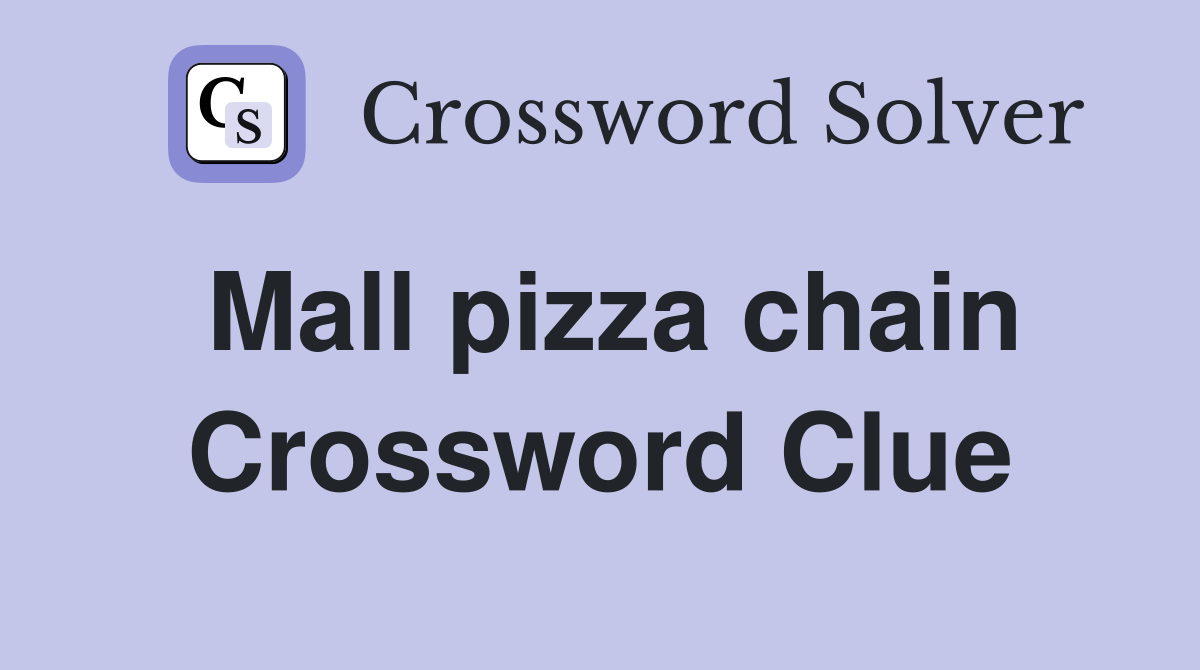 Mall pizza chain Crossword Clue