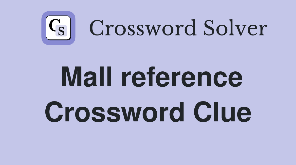 Mall reference Crossword Clue
