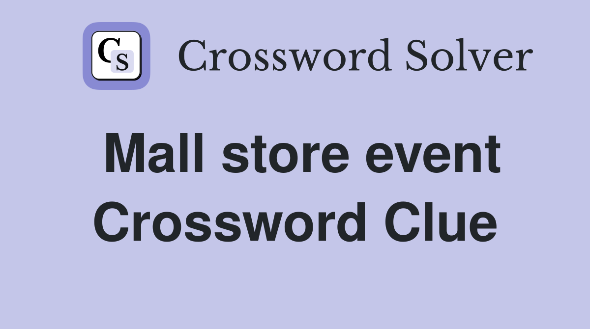 Mall store event Crossword Clue