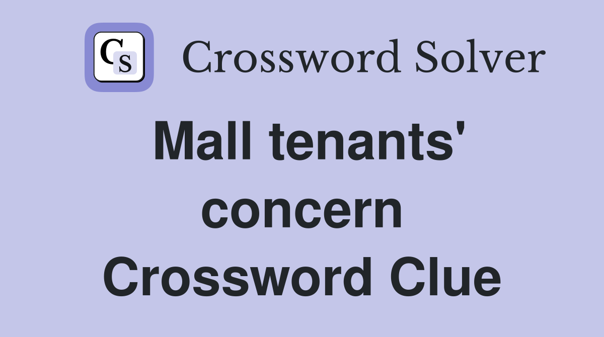 Mall tenants' concern Crossword Clue