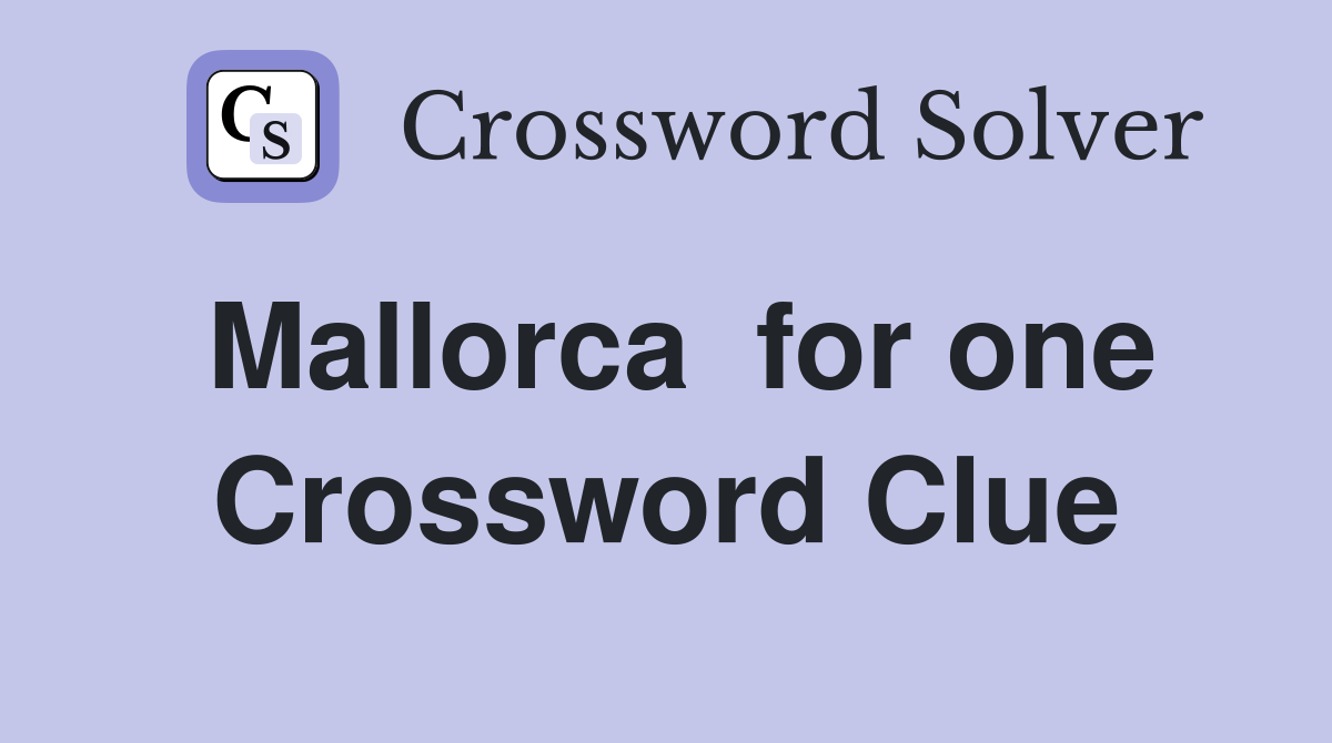 Mallorca  for one Crossword Clue