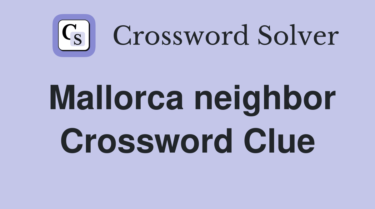 Mallorca neighbor Crossword Clue