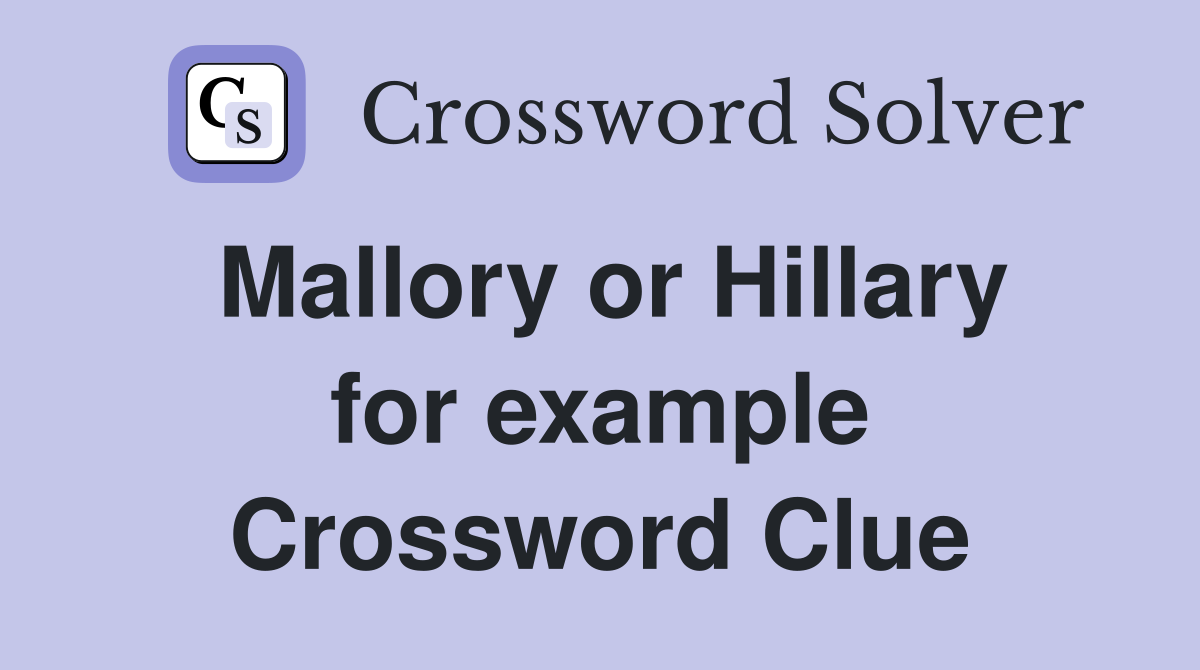 Mallory or Hillary for example Crossword Clue
