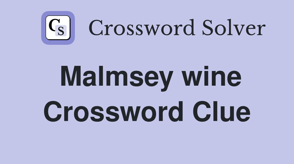 Malmsey wine Crossword Clue