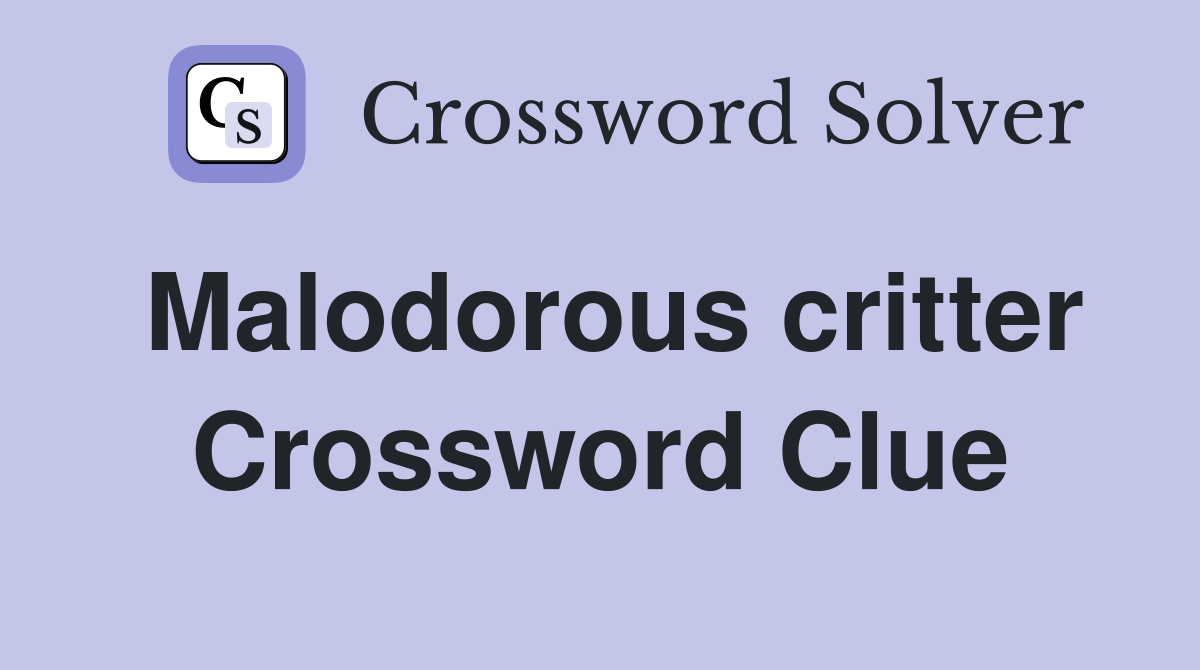 Malodorous critter Crossword Clue