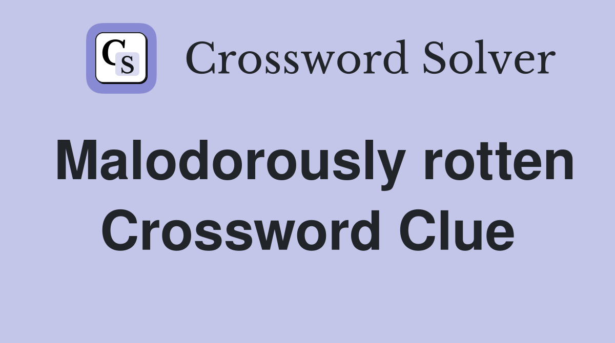 Malodorously rotten Crossword Clue