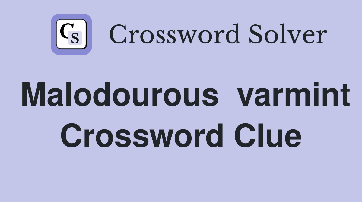 Malodourous  varmint Crossword Clue