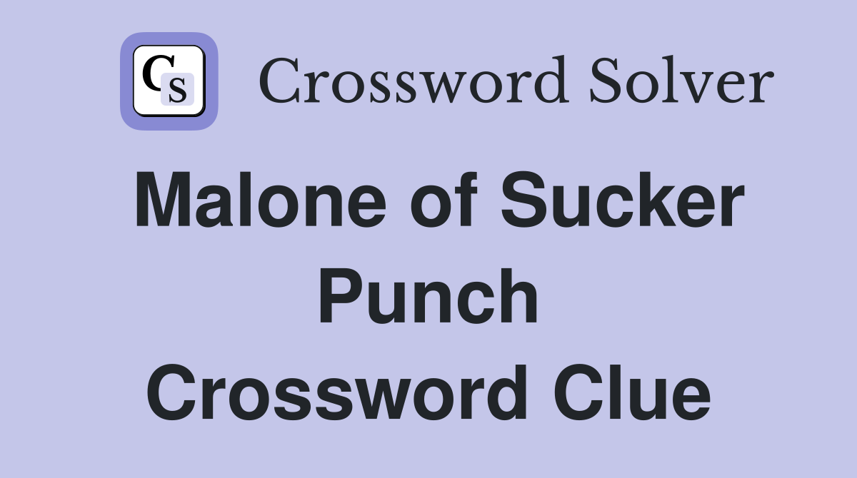 Malone of Sucker Punch Crossword Clue