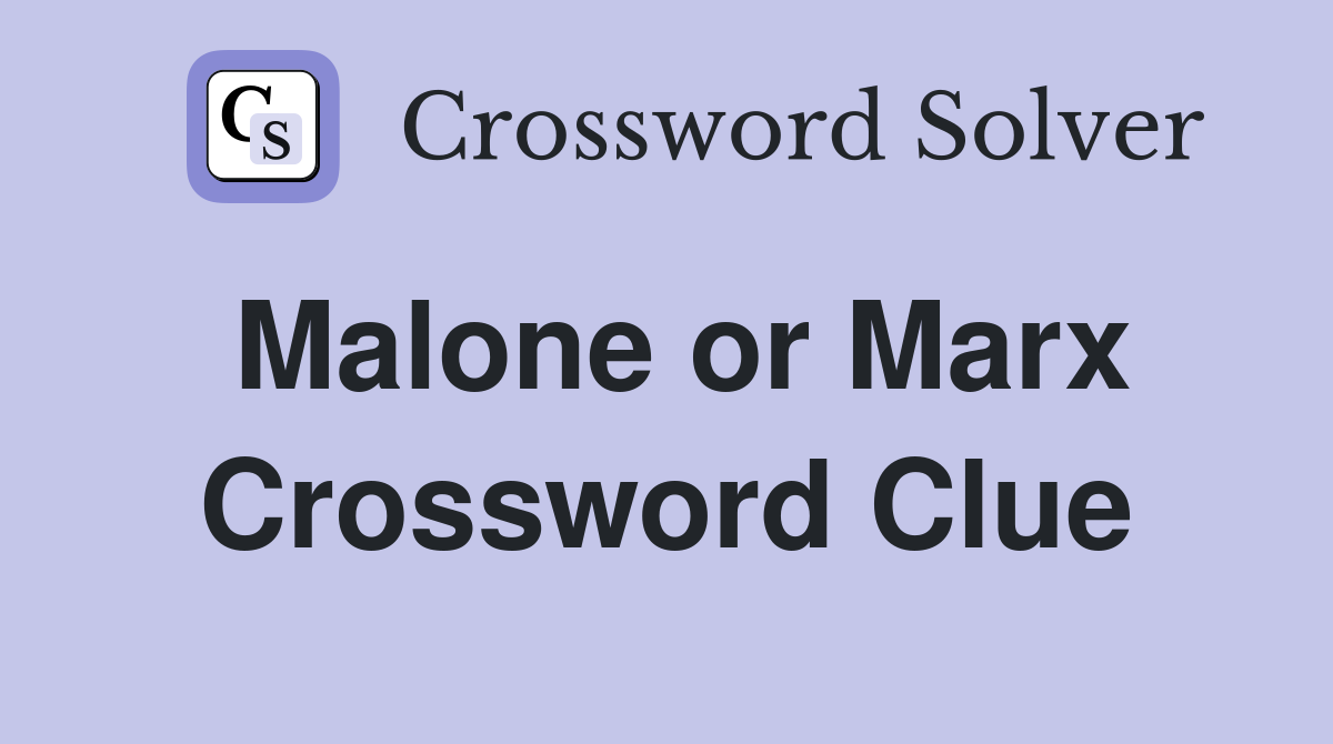 Malone or Marx Crossword Clue