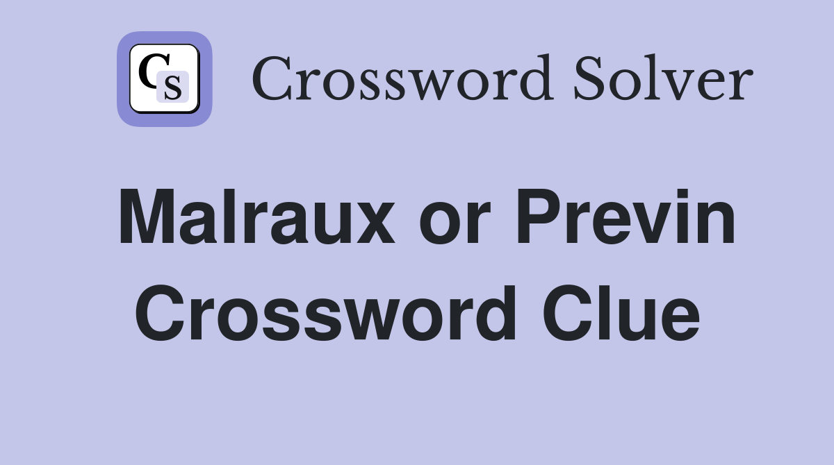 Malraux or Previn Crossword Clue
