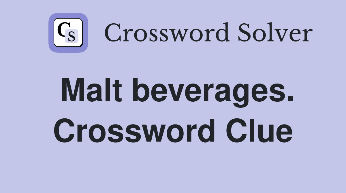 Malt beverages. Crossword Clue