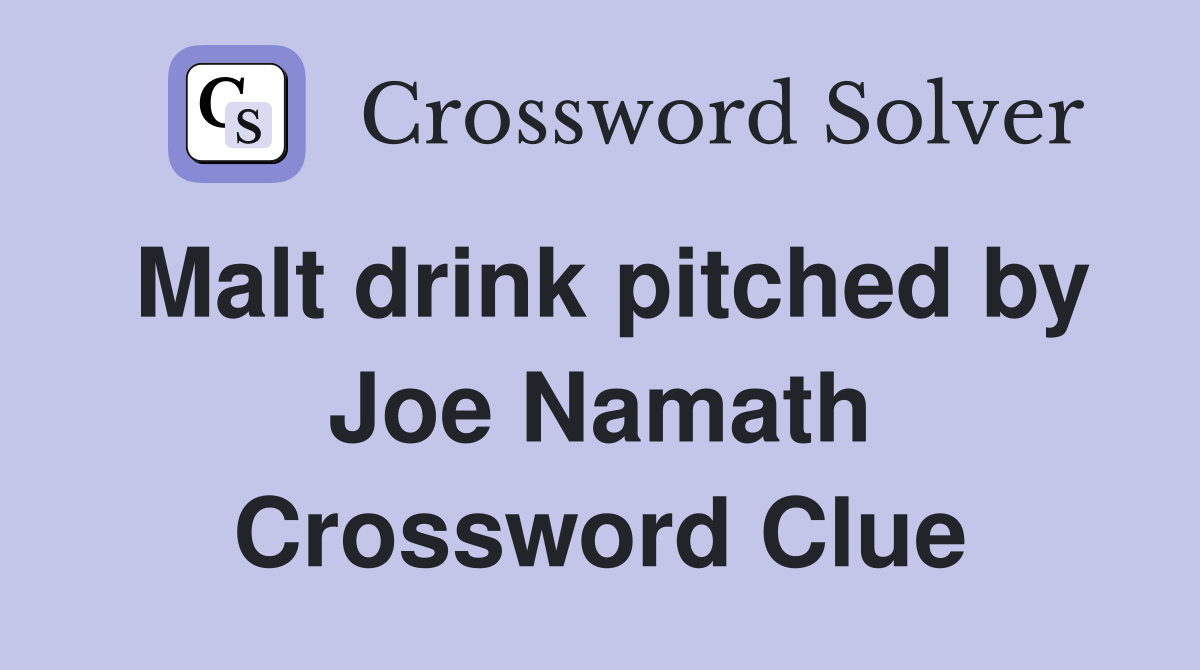Malt drink pitched by Joe Namath Crossword Clue