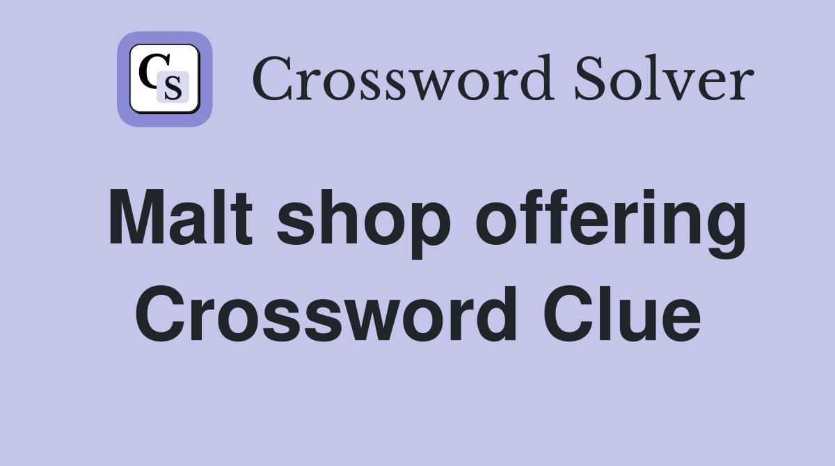 Malt shop offering Crossword Clue