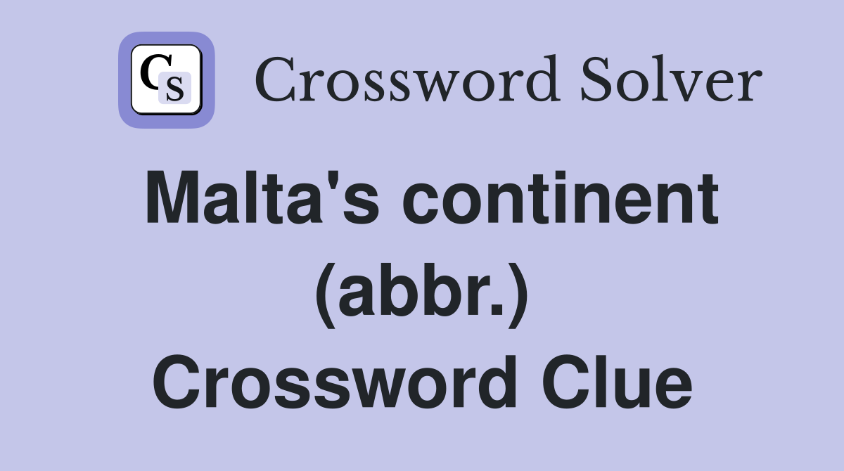 Malta's continent (abbr.) Crossword Clue
