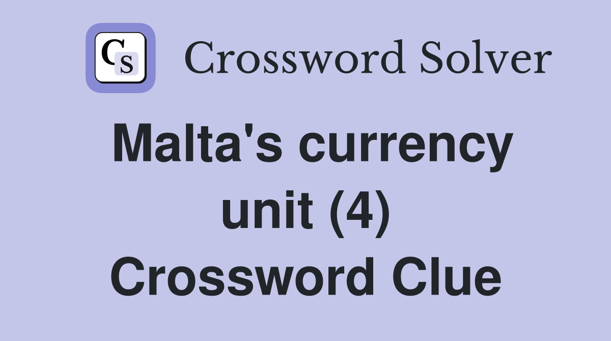 Malta's currency unit (4) Crossword Clue