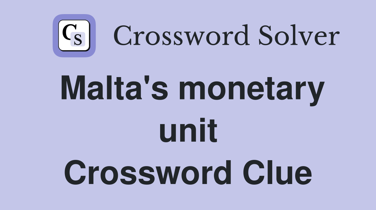 Malta's monetary unit Crossword Clue