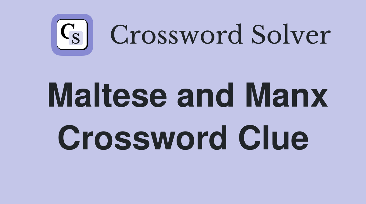Maltese and Manx Crossword Clue