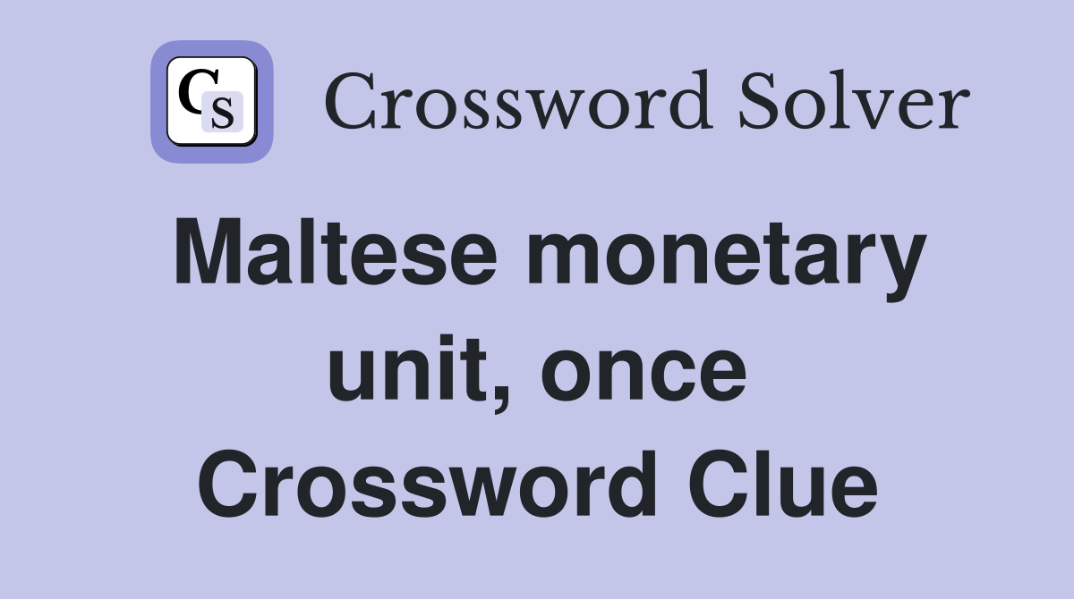 Maltese monetary unit, once Crossword Clue