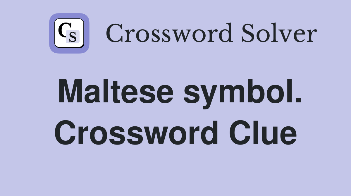 Maltese symbol. Crossword Clue
