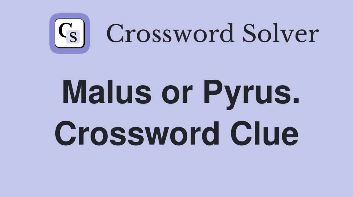Malus or Pyrus. Crossword Clue