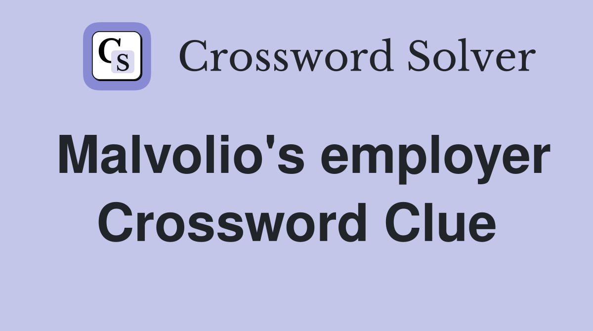 Malvolio's employer Crossword Clue