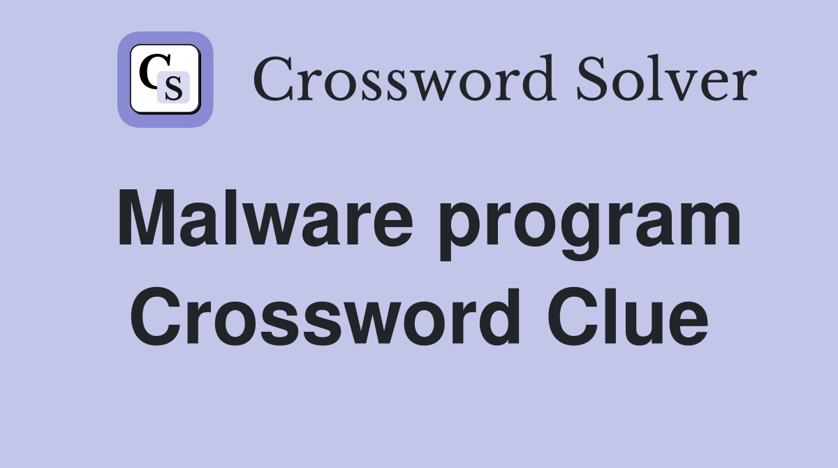 Malware program Crossword Clue