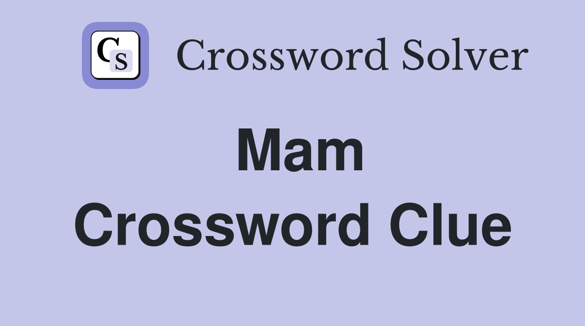 Mam Crossword Clue