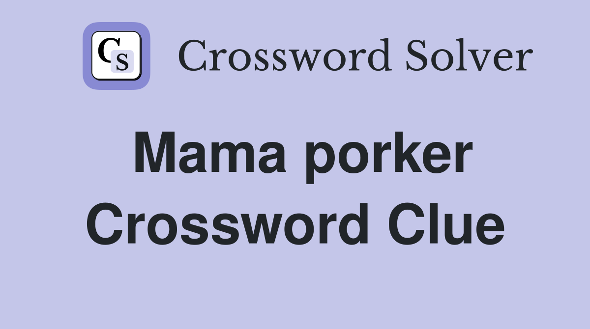 Mama porker Crossword Clue