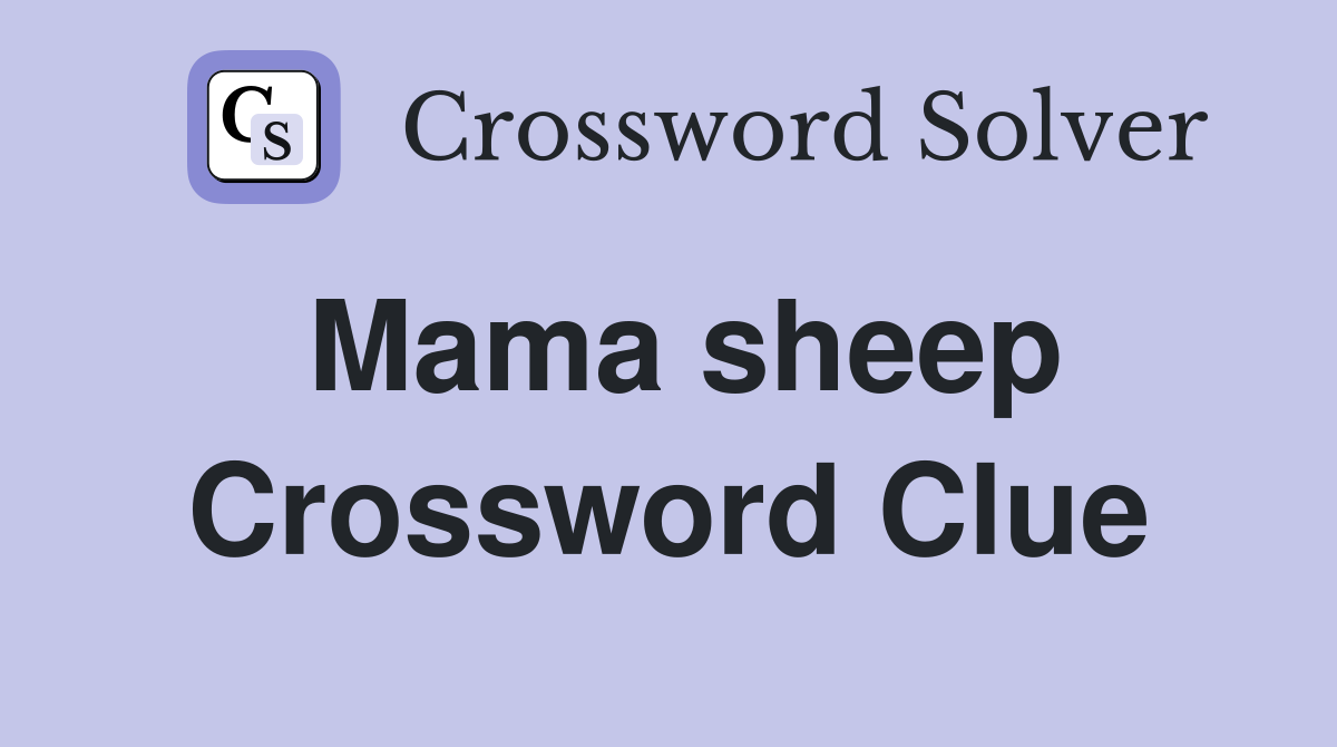 Mama sheep Crossword Clue