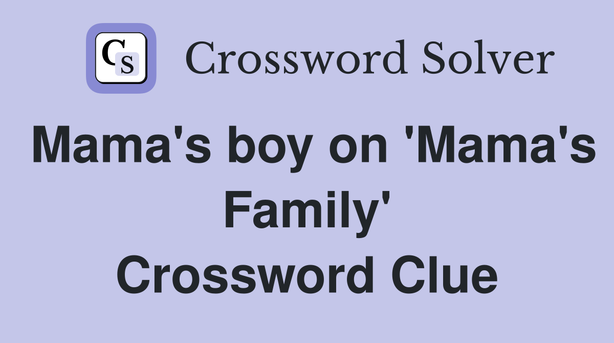 Mama's boy on 'Mama's Family' Crossword Clue