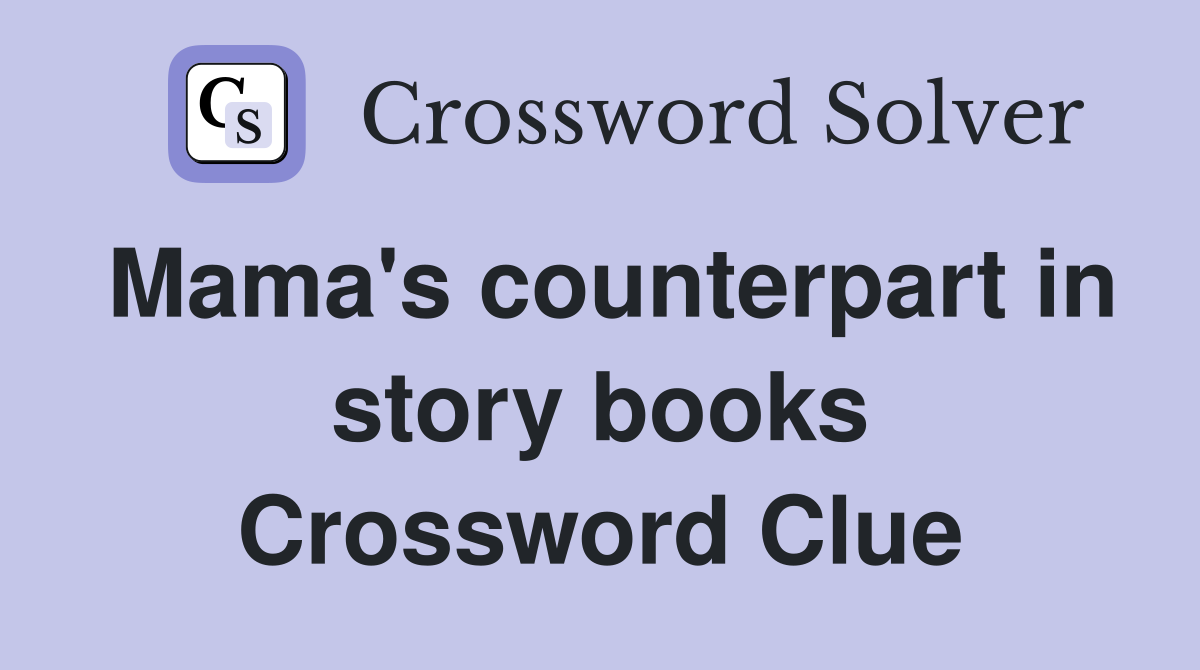 Mama's counterpart in story books Crossword Clue