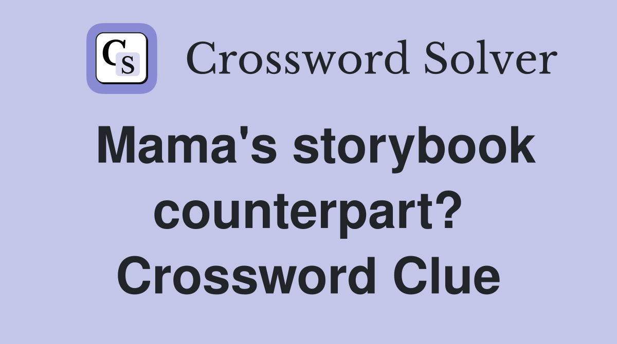 Mama's storybook counterpart? Crossword Clue