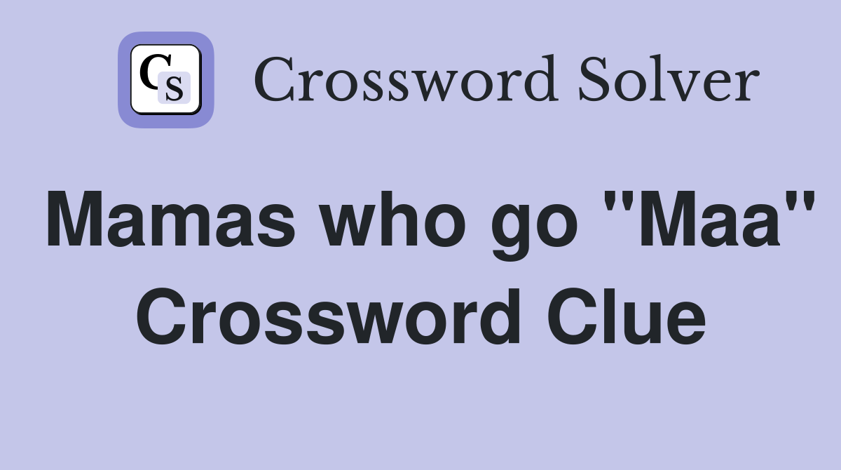 Mamas who go "Maa" Crossword Clue