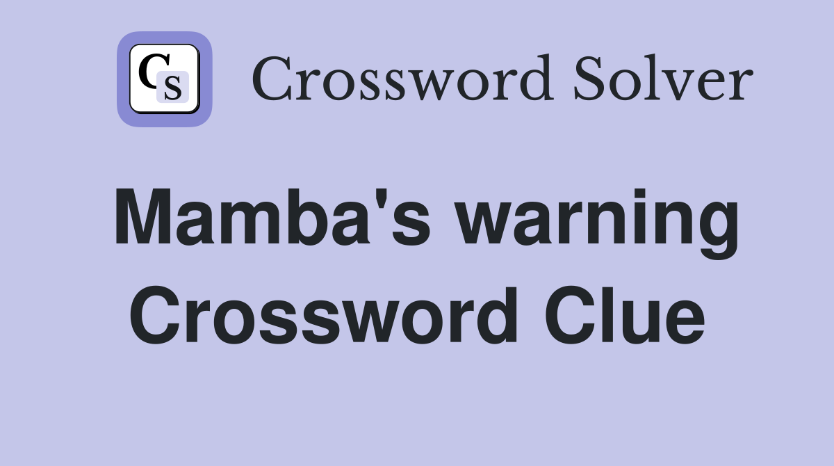Mamba's warning Crossword Clue