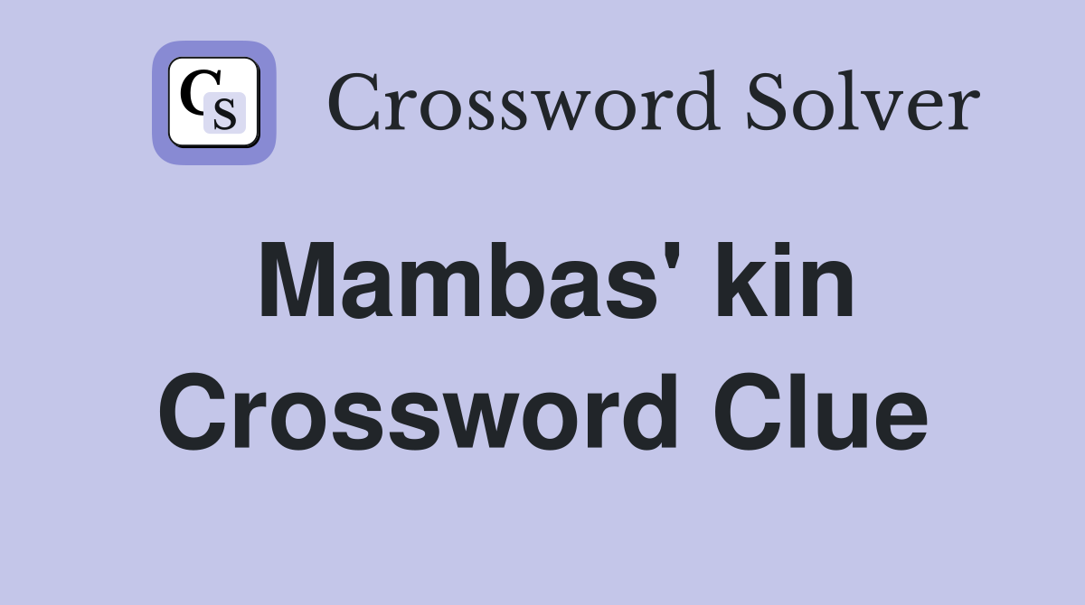 Mambas' kin Crossword Clue