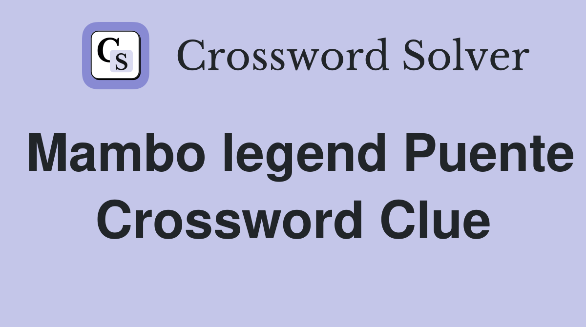 Mambo legend Puente Crossword Clue