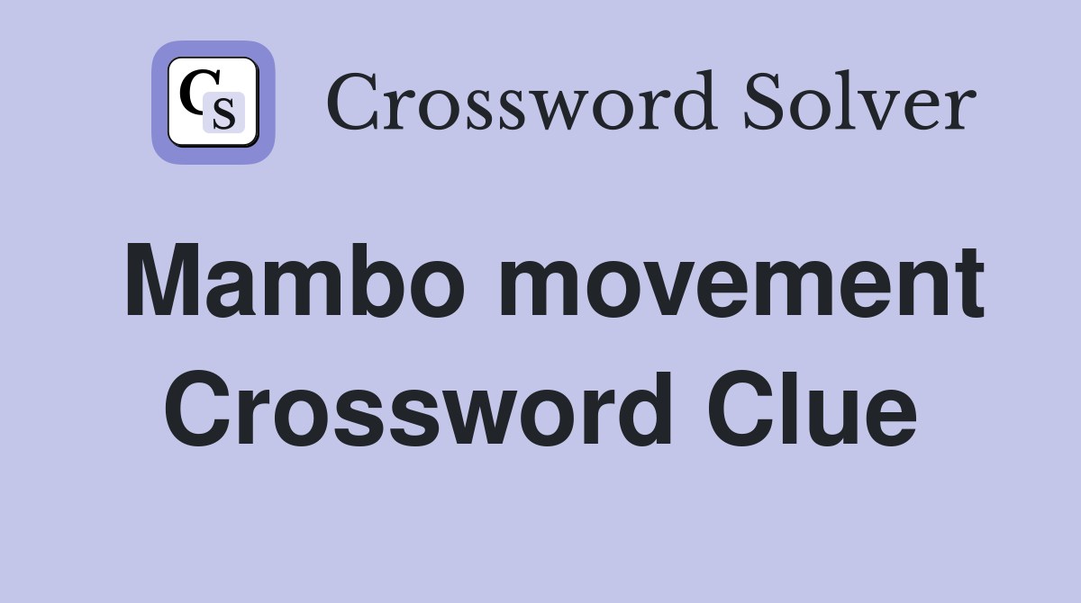 Mambo movement Crossword Clue