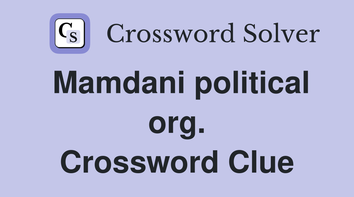 Mamdani political org. Crossword Clue